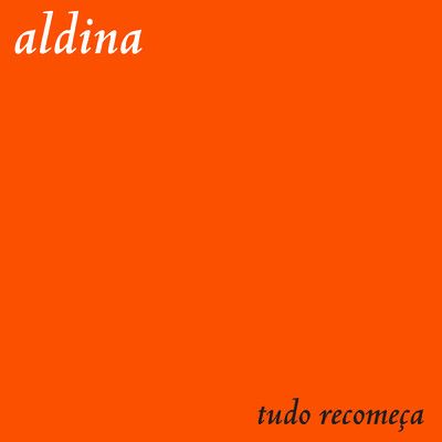 アルバム/Tudo Recomeca/Aldina Duarte