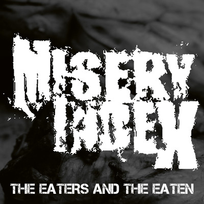 シングル/The Eaters and the Eaten/Misery Index