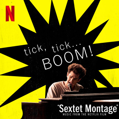 Sextet Montage (Music from the Netflix Film ”tick, tick... BOOM！”)/Gizel Jimenez／Joshua Henry／The Cast of ”Superbia” Workshop／The Cast of Netflix's Film tick