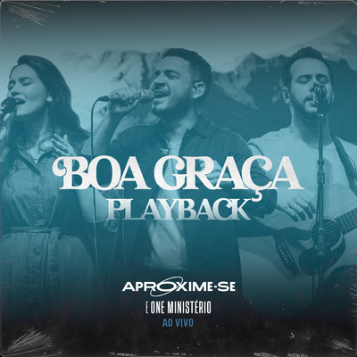 Boa Graca (Good Grace) (Playback)/Aproxime-Se／One Ministerio