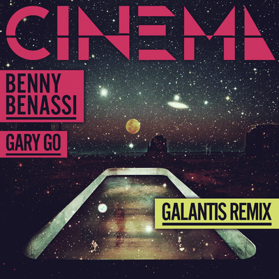 シングル/Cinema (Galantis Remix) feat.Gary Go/Benny Benassi