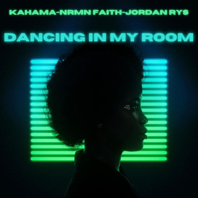 Dancing In My Room/KaHama／NrmnFaith／Jordan Rys