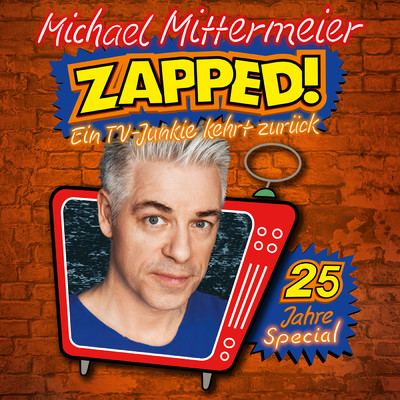 アルバム/ZAPPED！ - Ein TV-Junkie kehrt zuruck - 25 Jahre-Special (Explicit)/Michael Mittermeier
