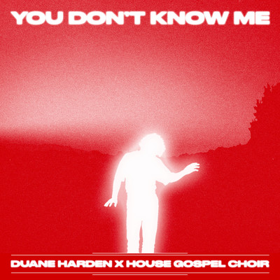 You Don't Know Me/Duane Harden／House Gospel Choir