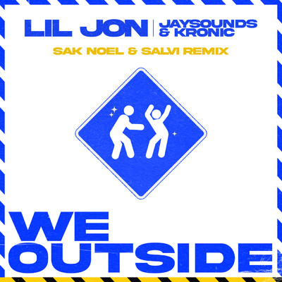 We Outside (Sak Noel & Salvi Remix) (Explicit)/Lil Jon／JaySounds／Kronic