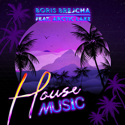 House Music (Edit) feat.Arctic Lake/Boris Brejcha