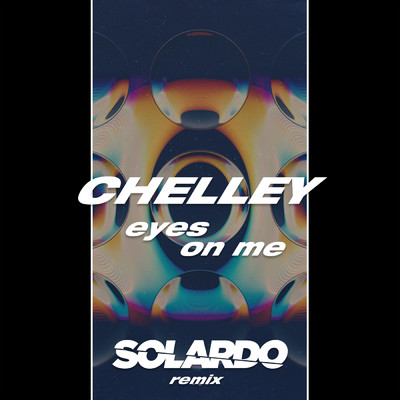 Eyes On Me (Solardo Remix) (Explicit)/Chelley
