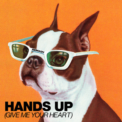 Hands Up (Give Me Your Heart)/Remady