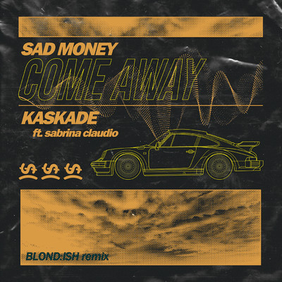 Come Away (BLOND:ISH Remix) feat.Sabrina Claudio/Sad Money／Kaskade