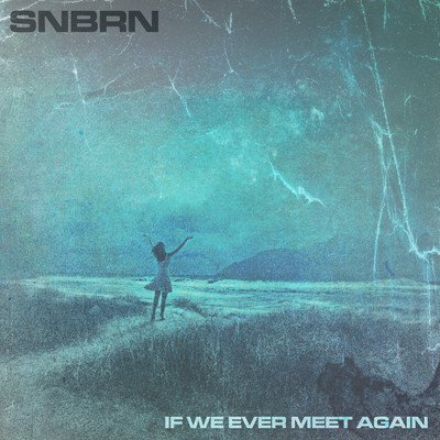 シングル/If We Ever Meet Again/SNBRN
