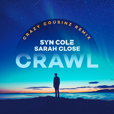 Crawl (Crazy Cousinz Remix)/Syn Cole／Sarah Close