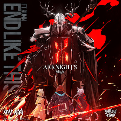 End Like This (Arknights Soundtrack) feat.RUNN/Steve Aoki／Yellow Claw
