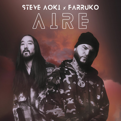 Aire/Steve Aoki／Farruko