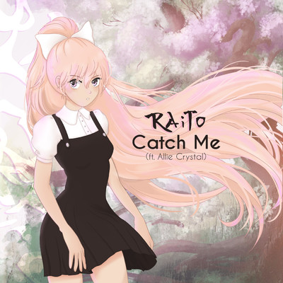 Catch Me feat.Allie Crystal/Raito