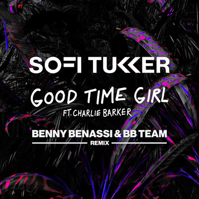 Good Time Girl (Benny Benassi & BB Team Remix) feat.Charlie Barker/SOFI TUKKER