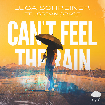 シングル/Can't Feel The Rain feat.Jordan Grace/Luca Schreiner