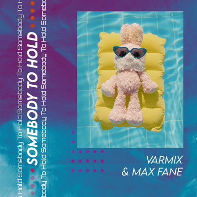 Somebody To Hold/Varmix／Max Fane
