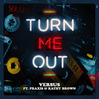 シングル/Turn Me Out feat.Kathy Brown, Praxis/Versus