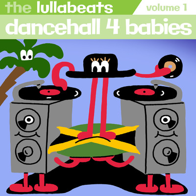 Dancehall 4 Babies, Vol. 1/The Lullabeats