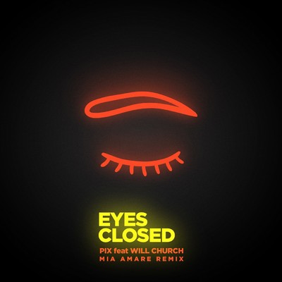 Eyes Closed (Mia Amare Remix) feat.Will Church/P.I.X.