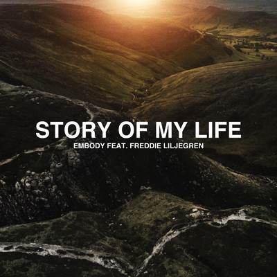Story Of My Life feat.Freddie Liljegren/Embody