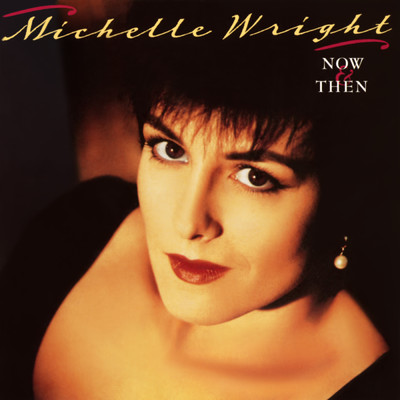 アルバム/Now & Then/Michelle Wright