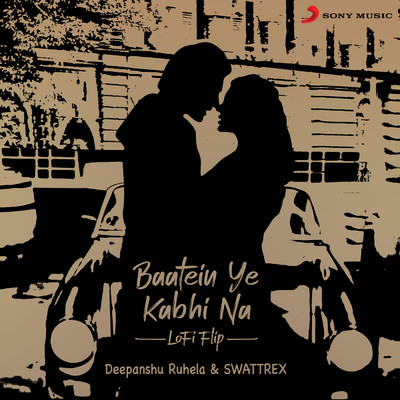 シングル/Baatein Ye Kabhi Na (Lofi Flip)/Deepanshu Ruhela／Swattrex／Arijit Singh／Jeet Gannguli