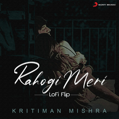 シングル/Rahogi Meri (Lofi Flip)/Kritiman Mishra／Arijit Singh／Pritam