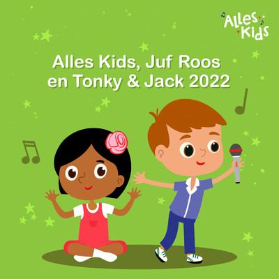 Alles Kids, Juf Roos en Tonky & Jack 2022/Various Artists