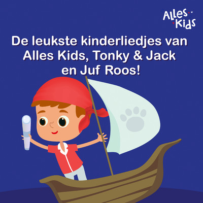 De leukste kinderliedjes van Alles Kids,  Juf Roos & Tonky & Jack/Various Artists