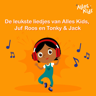 De leukste liedjes van Alles Kids, Tonky & Jack en Juf Roos/Various Artists