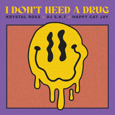 シングル/I Don't Need A Drug/Krystal Roxx／DJ S.K.T／Happy Cat Jay