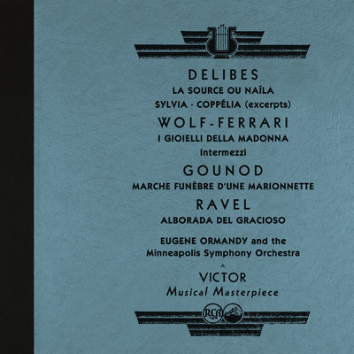 アルバム/Ormandy Conducts Delibes: La Source & Sylvia & Coppelia and Works by Wolf-Ferrari, Ravel and More (2022 Remastered Version)/Eugene Ormandy