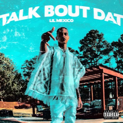 シングル/Talk Bout Dat (Explicit)/Lil Mexico
