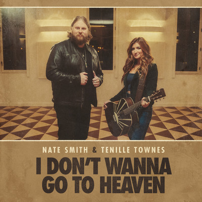 I Don't Wanna Go To Heaven/Nate Smith／Tenille Townes