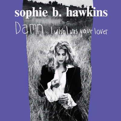 Damn I Wish I Was Your Lover (30th Anniversary Edition)/Sophie B. Hawkins