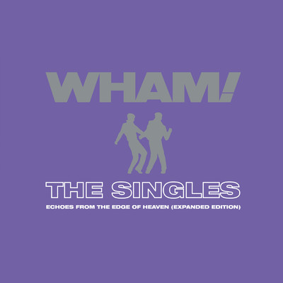アルバム/The Singles: Echoes from the Edge of Heaven (Expanded) (Clean)/Wham！