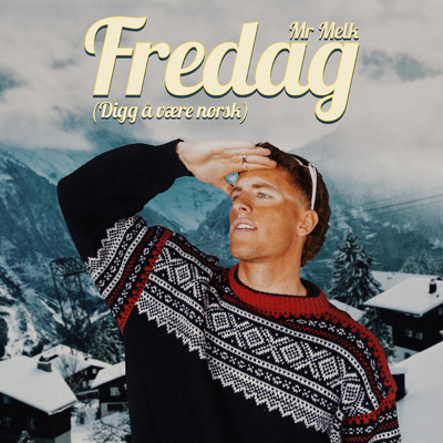 Fredag (Digg a vaere norsk) (Explicit)/Mr Melk