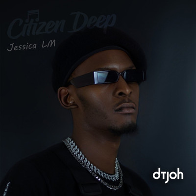 Dtjoh feat.Jessica LM/Citizen Deep