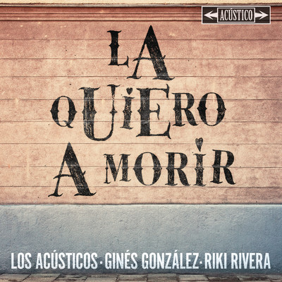 シングル/La Quiero A Morir (Version Acustica)/Los Acusticos／Gines Gonzalez／Riki Rivera
