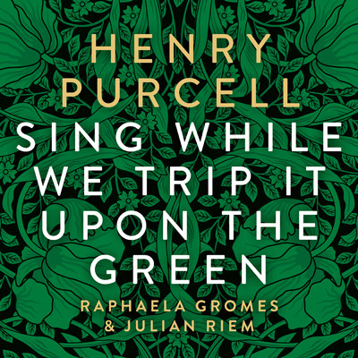 シングル/The Fairy Queen, Z 629: Sing While We Trip Upon the Green (Arr. for Cello & Harpsichord by Julian Riem)/Raphaela Gromes／Julian Riem