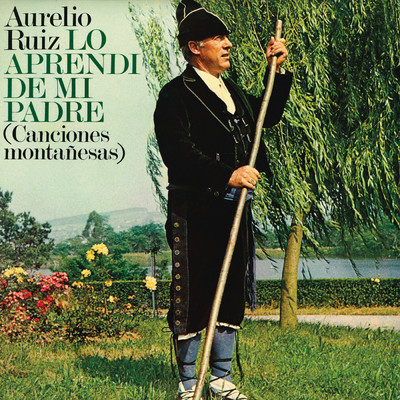 Lo Aprendi De Mi Padre (Canciones Montanesas) (Remasterizado 2022)/Aurelio Ruiz