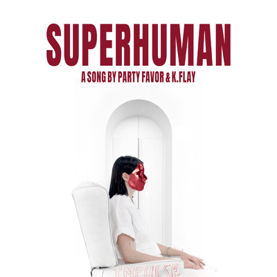 シングル/Superhuman (with K.Flay) (Explicit)/Party Favor／K.Flay
