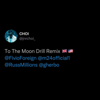 TO THE MOON (Drill Remix) (Explicit) feat.Fivio Foreign,Russ Millions,Sam Tompkins/JNR CHOI／M24／G Herbo