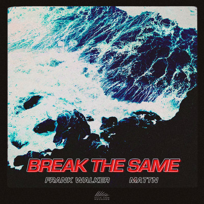 Break The Same/Frank Walker／MATTN