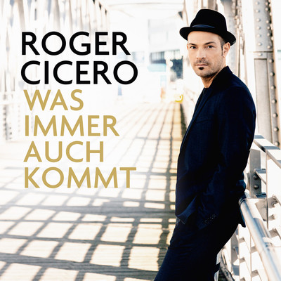 アルバム/Was immer auch kommt/Roger Cicero