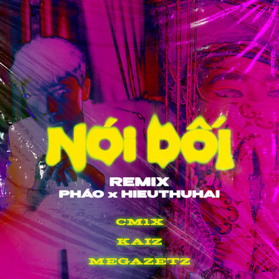 Noi Doi (Remix) feat.HIEUTHUHAI,Feliks Alvin,Megazetz/クリス・トムリン