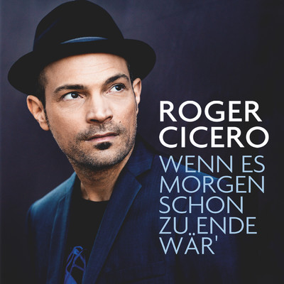 アルバム/Wenn es morgen schon zu Ende war'/Roger Cicero