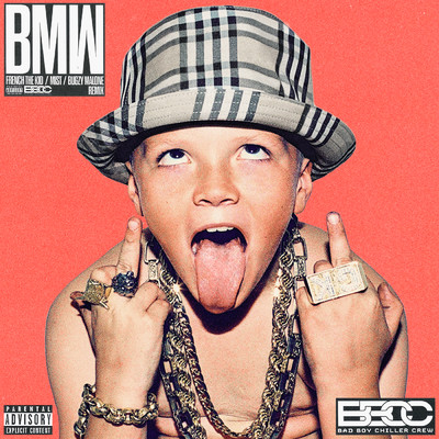 BMW (French The Kid, MIST, Bugzy Malone Remix) (Explicit)/Bad Boy Chiller Crew