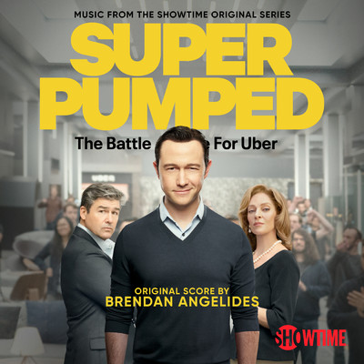 Super Pumped: The Battle For Uber (Music from the Showtime Original Series)/Brendan Angelides